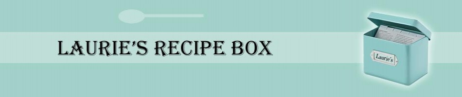 Laurie's Recipe Box